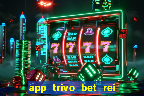 app trivo bet rei do bicho