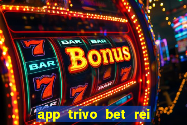 app trivo bet rei do bicho