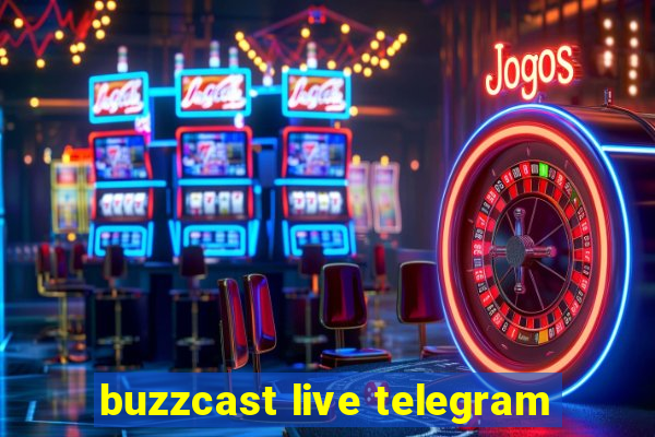 buzzcast live telegram