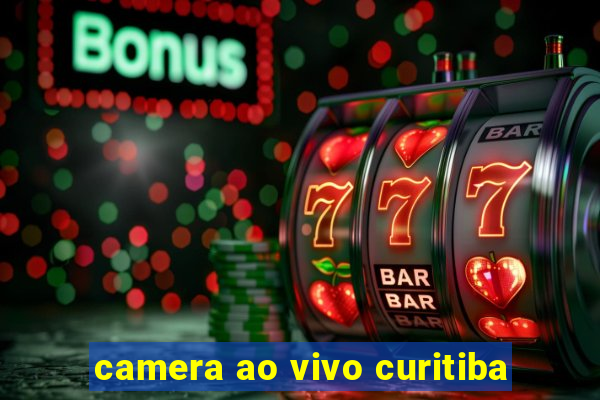 camera ao vivo curitiba