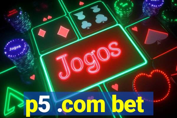 p5 .com bet