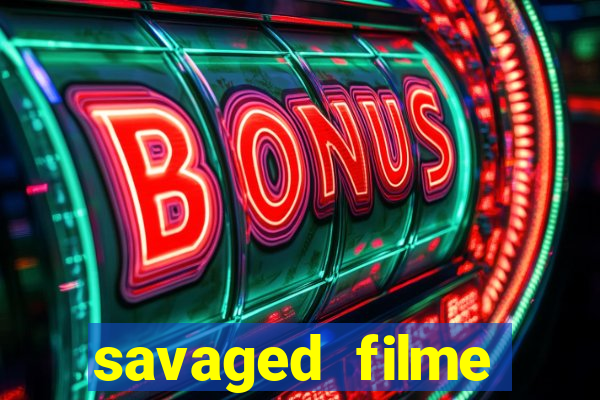 savaged filme completo dublado