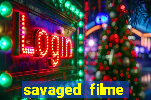 savaged filme completo dublado