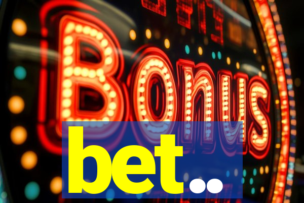 bet..