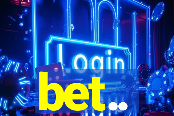 bet..