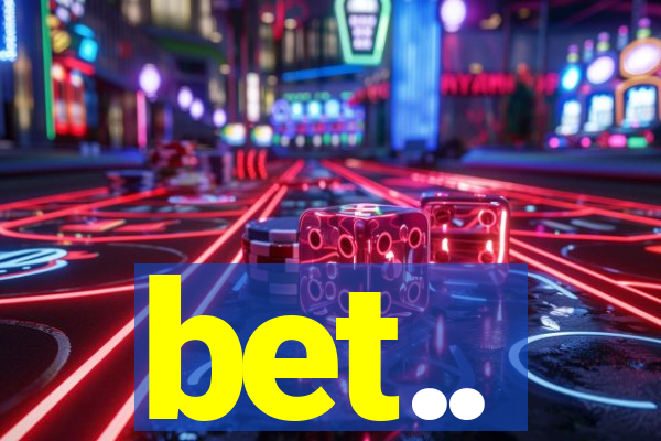 bet..