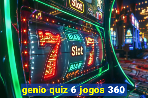 genio quiz 6 jogos 360
