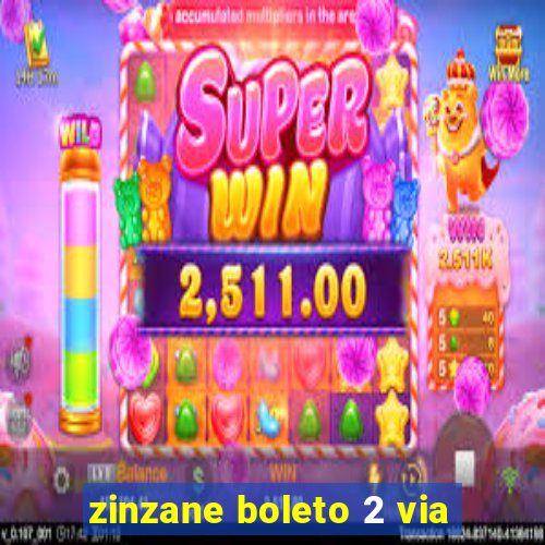 zinzane boleto 2 via