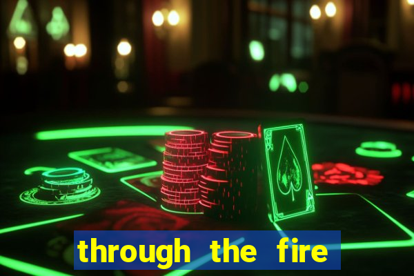 through the fire and flames midi