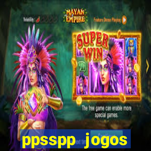 ppsspp jogos download mediafıre
