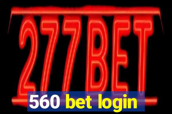 560 bet login