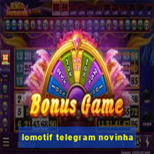 lomotif telegram novinha