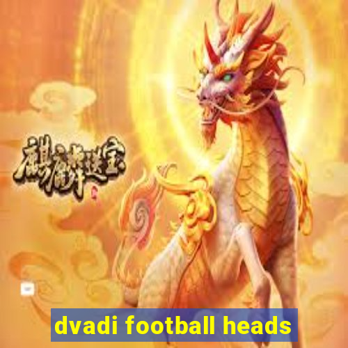 dvadi football heads