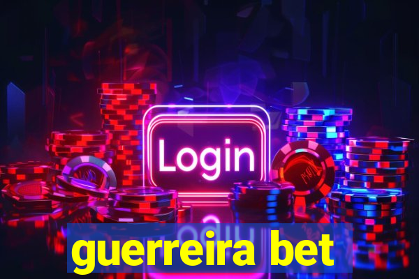 guerreira bet