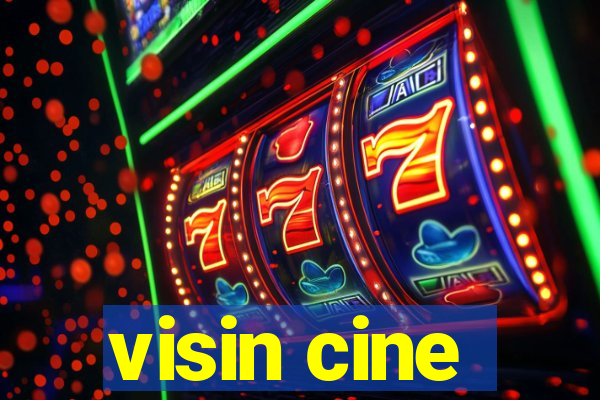 visin cine