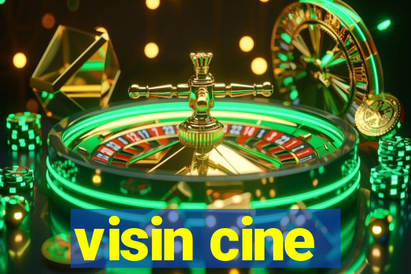 visin cine