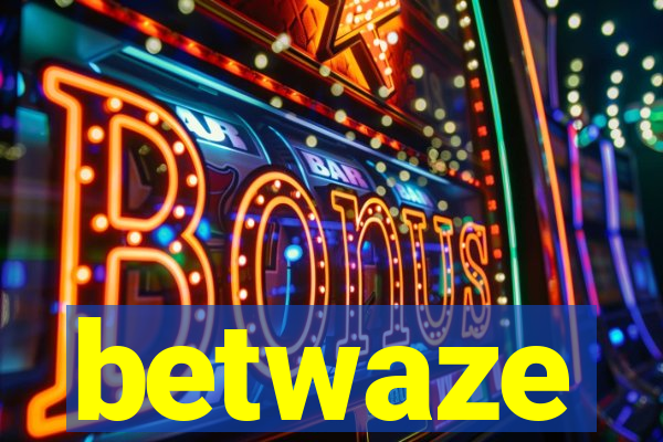 betwaze