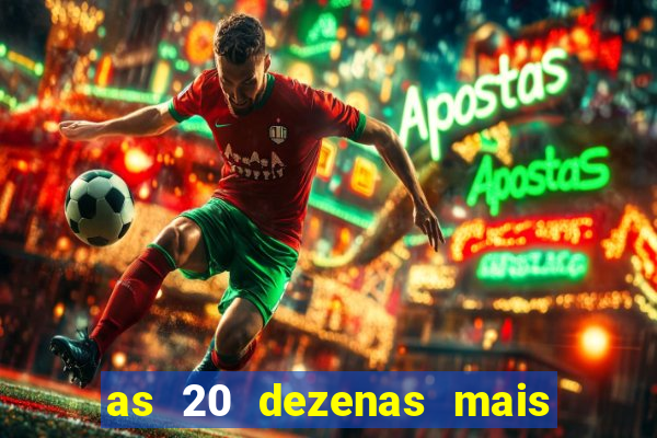 as 20 dezenas mais atrasadas da federal