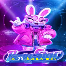 as 20 dezenas mais atrasadas da federal