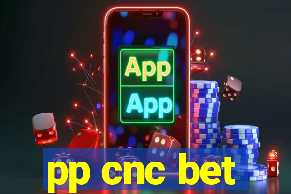 pp cnc bet