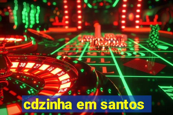 cdzinha em santos