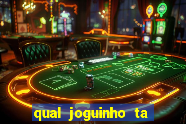qual joguinho ta pagando agora