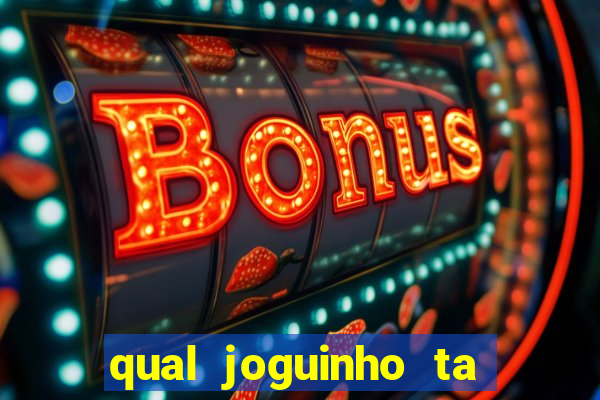 qual joguinho ta pagando agora