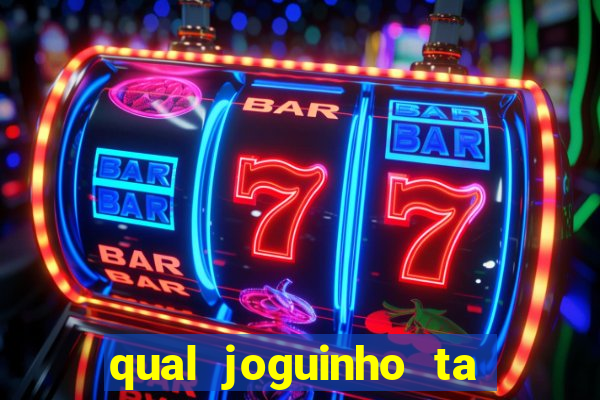 qual joguinho ta pagando agora