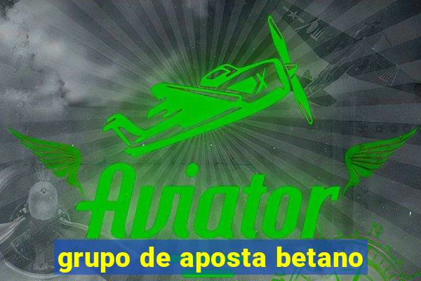 grupo de aposta betano