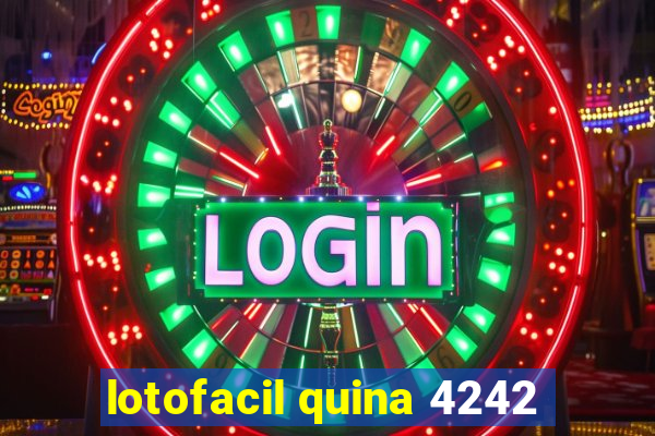 lotofacil quina 4242