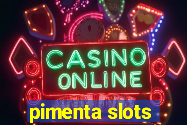 pimenta slots