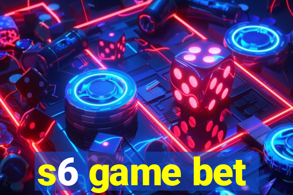 s6 game bet