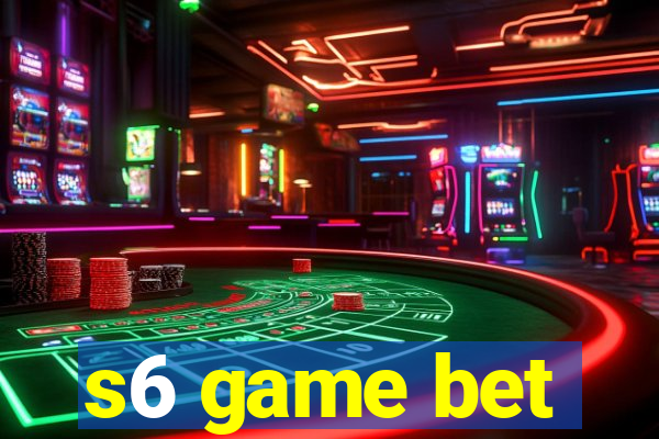 s6 game bet