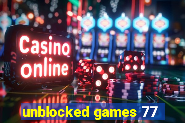 unblocked games 77