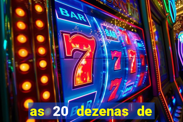 as 20 dezenas de ouro da dupla sena