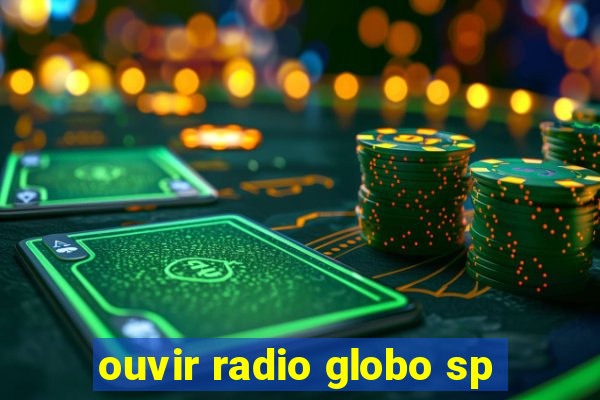ouvir radio globo sp