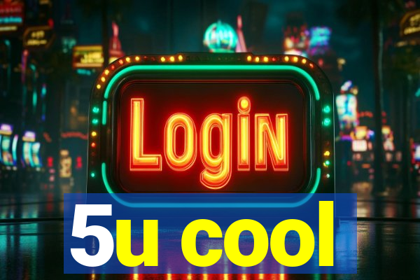 5u cool