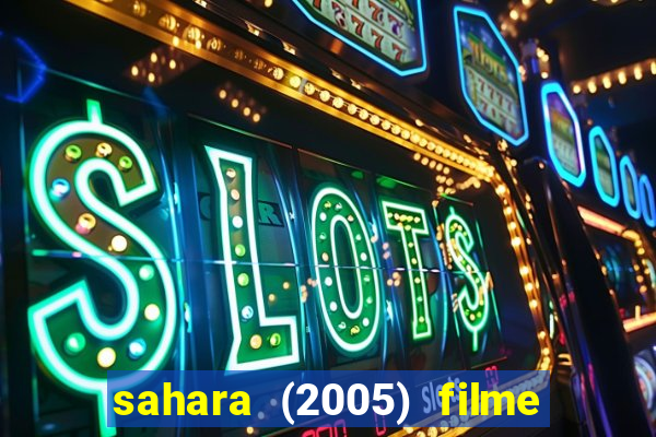 sahara (2005) filme completo dublado