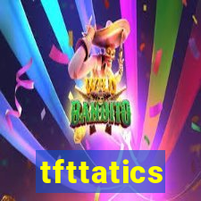 tfttatics