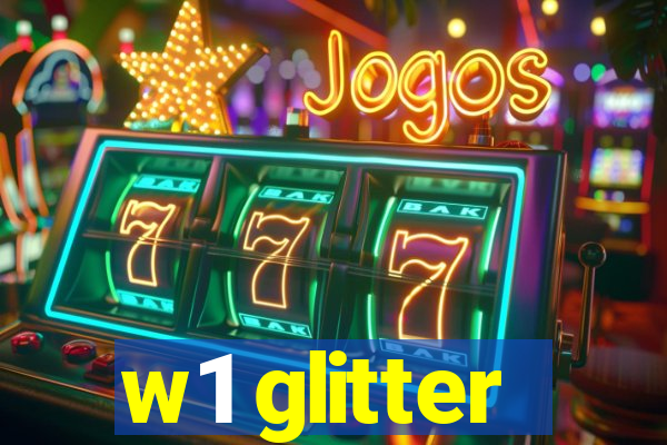 w1 glitter