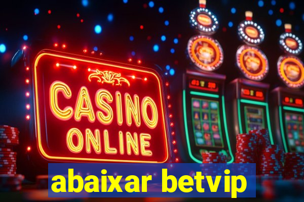 abaixar betvip