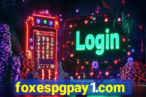 foxespgpay1.com