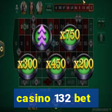 casino 132 bet
