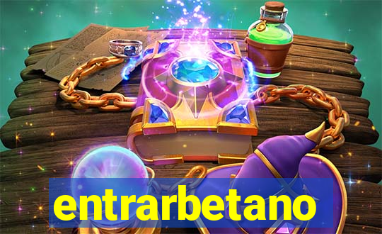 entrarbetano