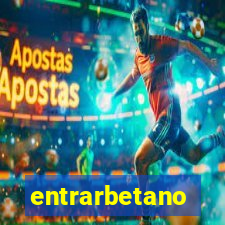 entrarbetano