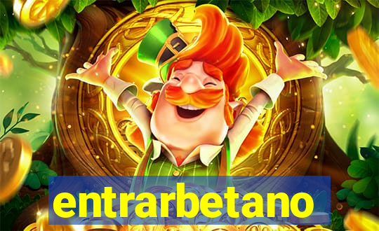 entrarbetano