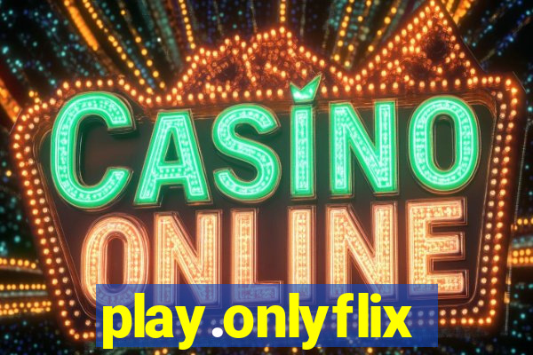 play.onlyflix