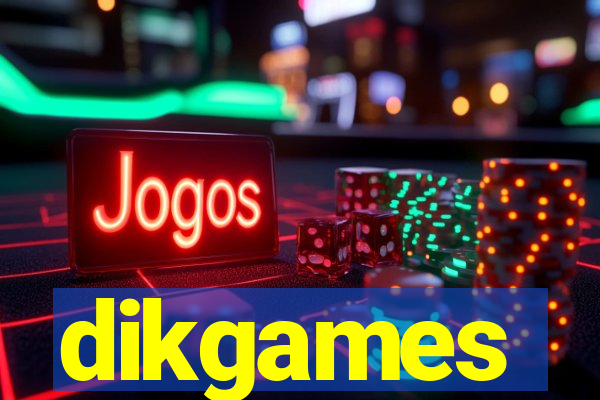 dikgames