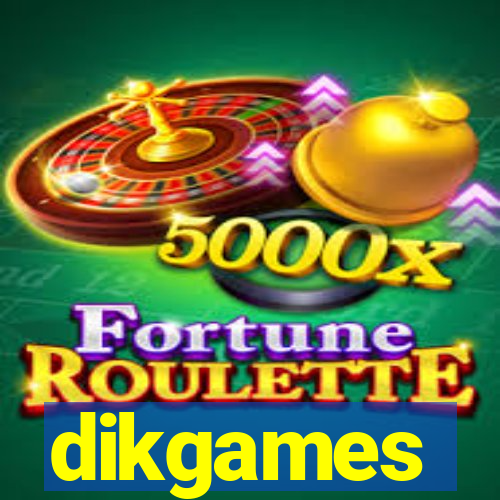 dikgames