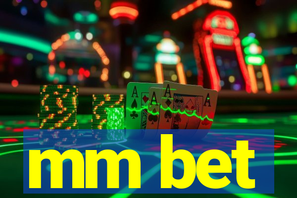 mm bet